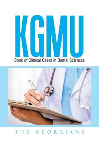 Kniha Kgmu Book of Clinical Cases in Dental Sciences The Georgians