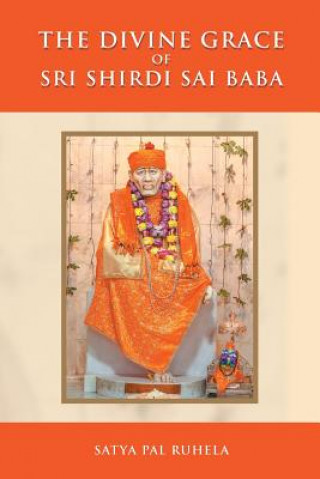 Kniha Divine Grace of Sri Shirdi Sai Baba Satya Pal Ruhela
