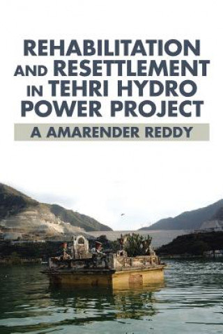 Livre Rehabilitation and Resettlement in Tehri Hydro Power Project A Amarender Reddy