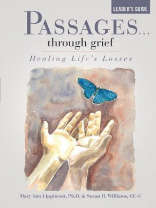 Könyv Passages...through grief Leader's Guide Ph D Mary Ann Lippincott