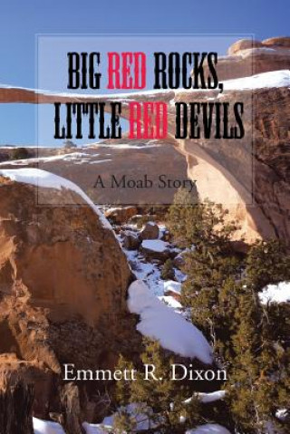 Könyv Big Red Rocks, Little Red Devils Emmett R Dixon