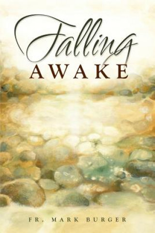 Livro Falling Awake Fr Mark Burger