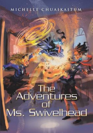 Livre Adventures of Ms. Swivelhead Michelle Chuaikaitum