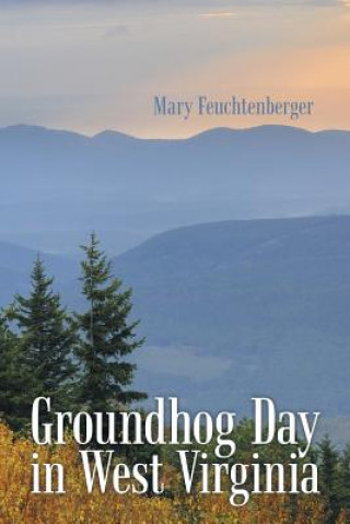 Книга Groundhog Day in West Virginia Mary Feuchtenberger