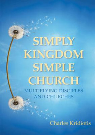 Книга Simply Kingdom, Simple Church CHARLES KRIDIOTIS