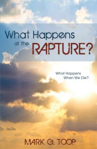 Könyv What Happens at the Rapture? Mark G Toop