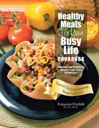 Książka Healthy Meals For Your Busy Life Cookbook Friefeld Rd