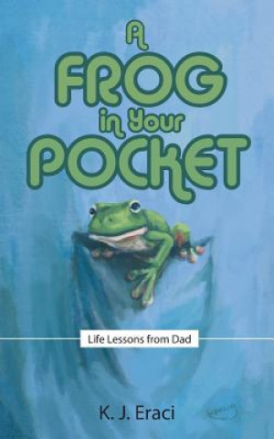 Könyv Frog in Your Pocket K J Eraci