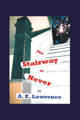 Kniha Stairway to Never A E Lawrence