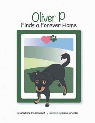 Knjiga Oliver P Finds a Forever Home Catherine Pinsonneault