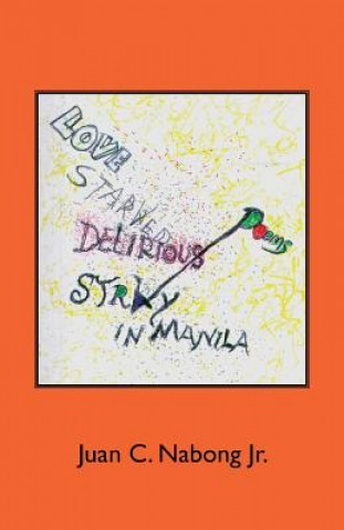 Kniha Love Starved Delirious Poems Stray in Manila Juan C Nabong Jr