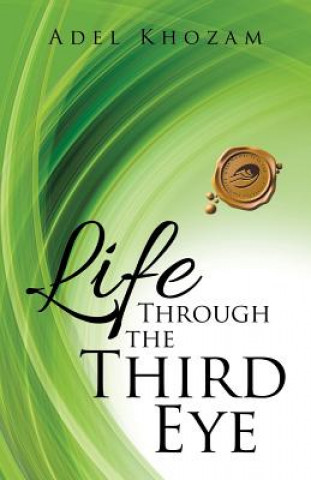 Книга Life Through the Third Eye Adel Khozam