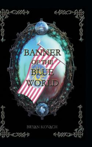 Könyv Banner of the Blue World Bryan Kovach