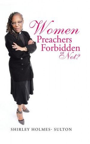 Книга Women Preachers Forbidden or Not? Shirley Holmes- Sulton