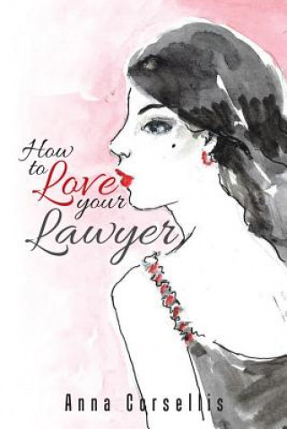 Carte How to Love your Lawyer Anna Corsellis