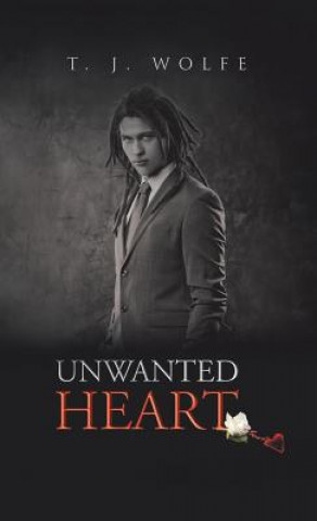 Kniha Unwanted Heart T J Wolfe