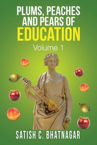 Книга Plums, Peaches and Pears of Education Satish C Bhatnagar