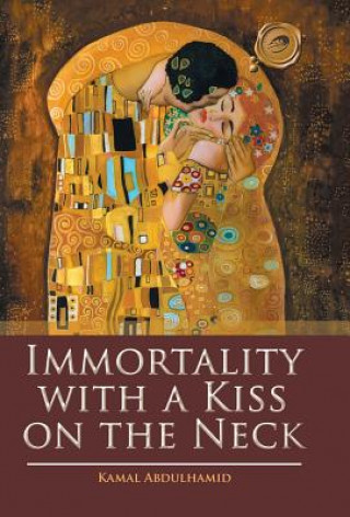 Carte Immortality with a Kiss on the Neck Kamal Abdulhamid