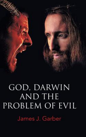 Könyv God, Darwin, and the Problem of Evil JAMES J. GARBER