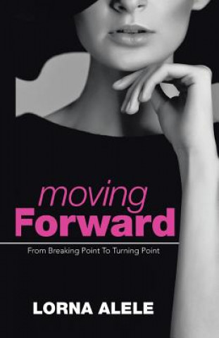 Knjiga Moving Forward Lorna Alele