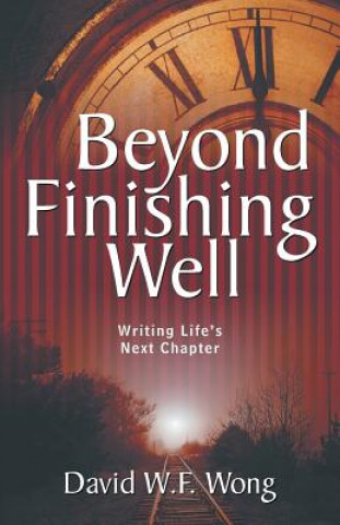 Kniha Beyond Finishing Well David W F Wong