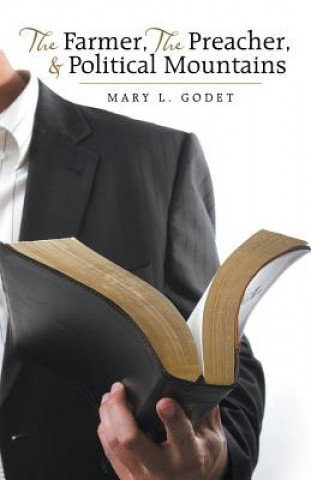 Carte Farmer, The Preacher, & Political Mountains Mary L Godet