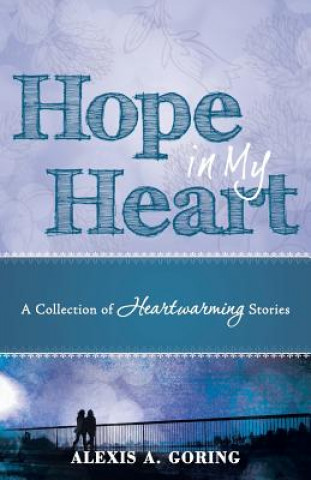 Книга Hope in My Heart Alexis a Goring