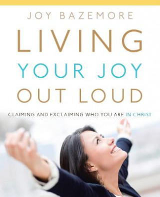 Knjiga Living Your Joy Out Loud Joy Bazemore