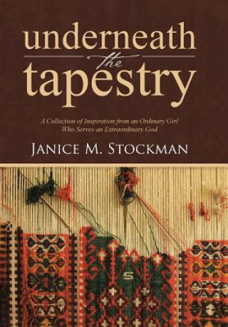 Kniha Underneath the Tapestry Janice M Stockman