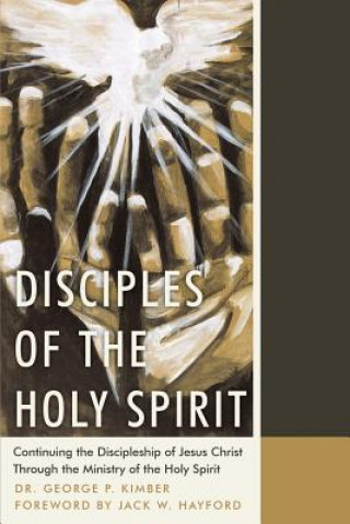 Könyv Disciples of the Holy Spirit Dr George P Kimber