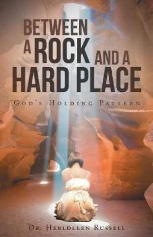 Kniha Between a Rock and a Hard Place Dr Herldleen Russell