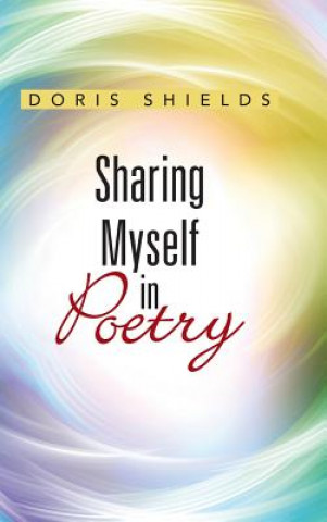 Knjiga Sharing Myself in Poetry Doris Shields