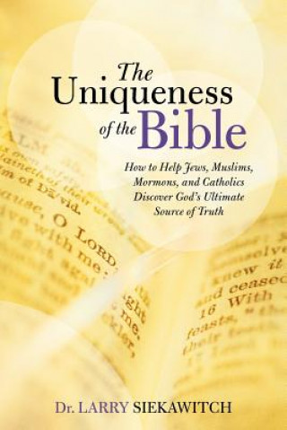 Knjiga Uniqueness of the Bible Larry Siekawitch