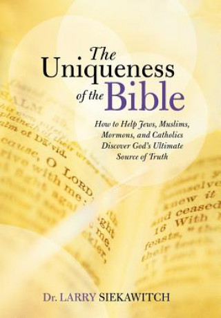 Книга Uniqueness of the Bible Larry Siekawitch