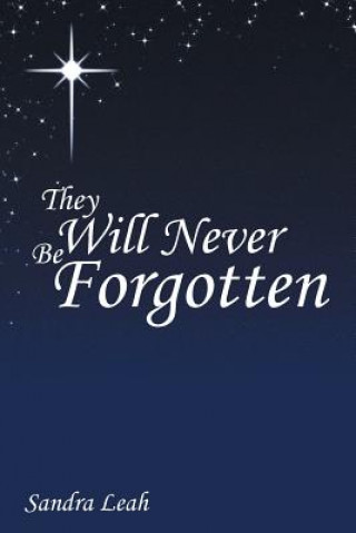 Carte They Will Never Be Forgotten Sandra Leah
