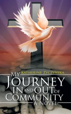 Livre My Journey in and out of Community Katherine Zyczynska