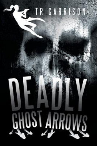 Książka Deadly Ghost Arrows Tr Garrison