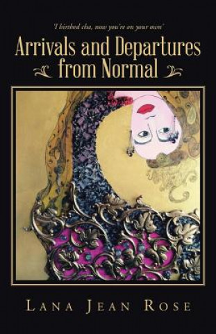 Livre Arrivals and Departures from Normal Lana Jean Rose