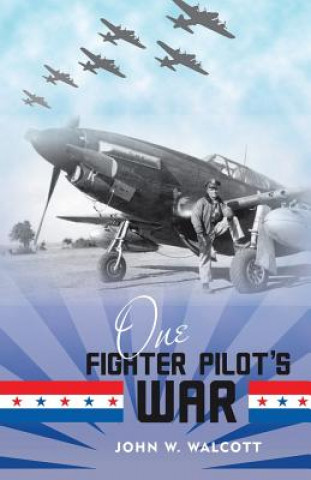 Carte One Fighter Pilot's War John W Walcott