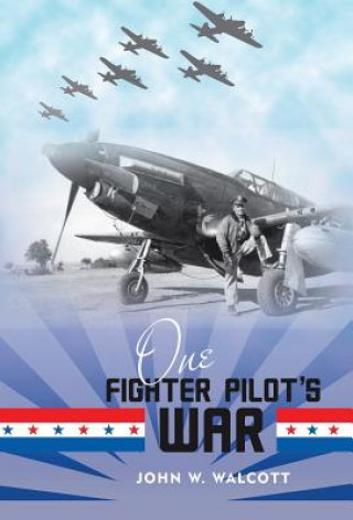 Könyv One Fighter Pilot's War John W Walcott