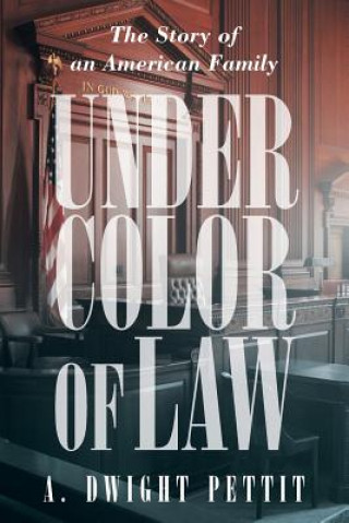 Knjiga Under Color of Law A Dwight Pettit