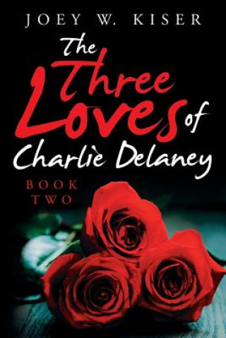 Kniha Three Loves of Charlie Delaney Joey W Kiser