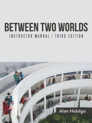 Kniha Between Two Worlds Instructor Manual Alan Hidalgo