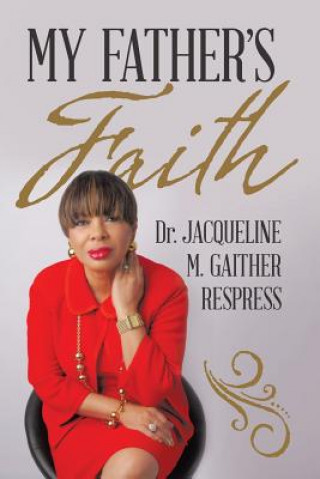 Könyv My Father's Faith Dr Jacqueline M Gaither Respress
