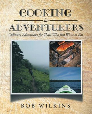 Kniha Cooking for Adventurers Bob Wilkins