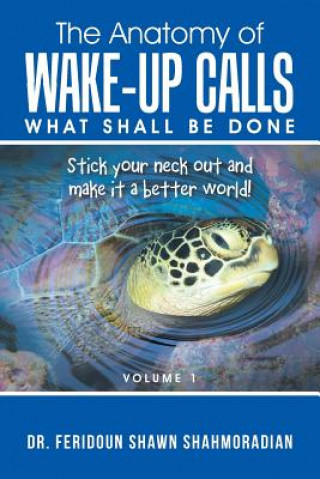 Kniha Anatomy of Wake-up Calls Volume 1 Dr Feridoun Shawn Shahmoradian