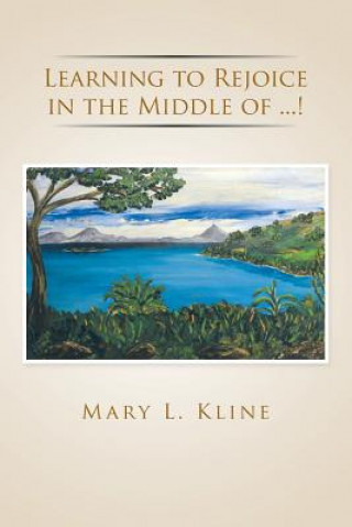 Buch Learning to Rejoice in the Middle of ...! Mary L Kline