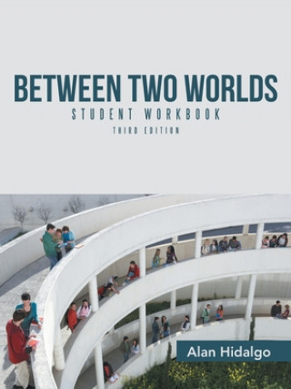Carte Between Two Worlds Student Workbook Alan Hidalgo