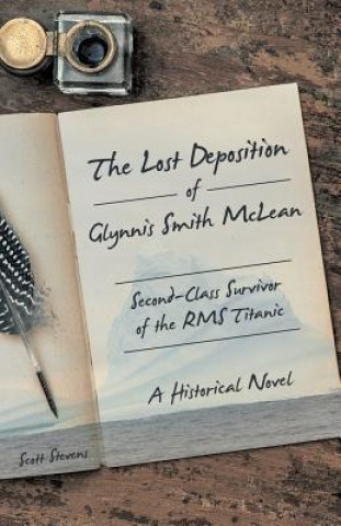 Carte Lost Deposition of Glynnis Smith McLean, Second-Class Survivor of the RMS Titanic Scott Stevens