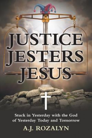 Książka Justice Jesters Jesus A J Rozalyn